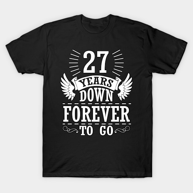 27 Years Down Forever To Go Happy Wedding Marry Anniversary Memory Since 1993 T-Shirt by bakhanh123